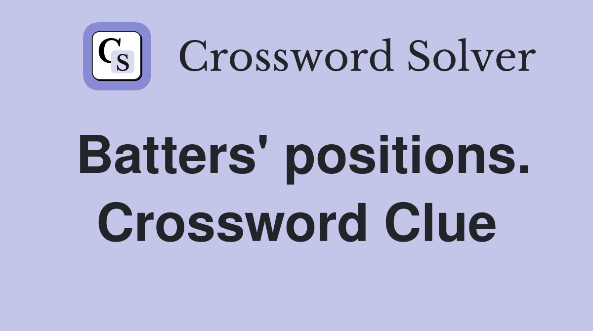 Batters' positions. Crossword Clue