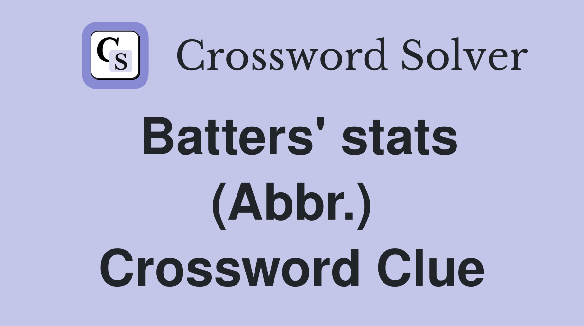 Batters' stats (Abbr.) Crossword Clue