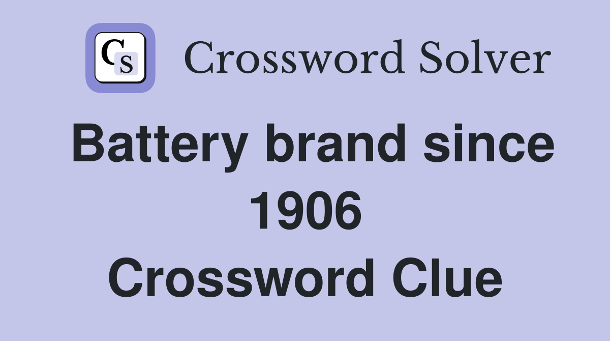 Battery brand since 1906 Crossword Clue