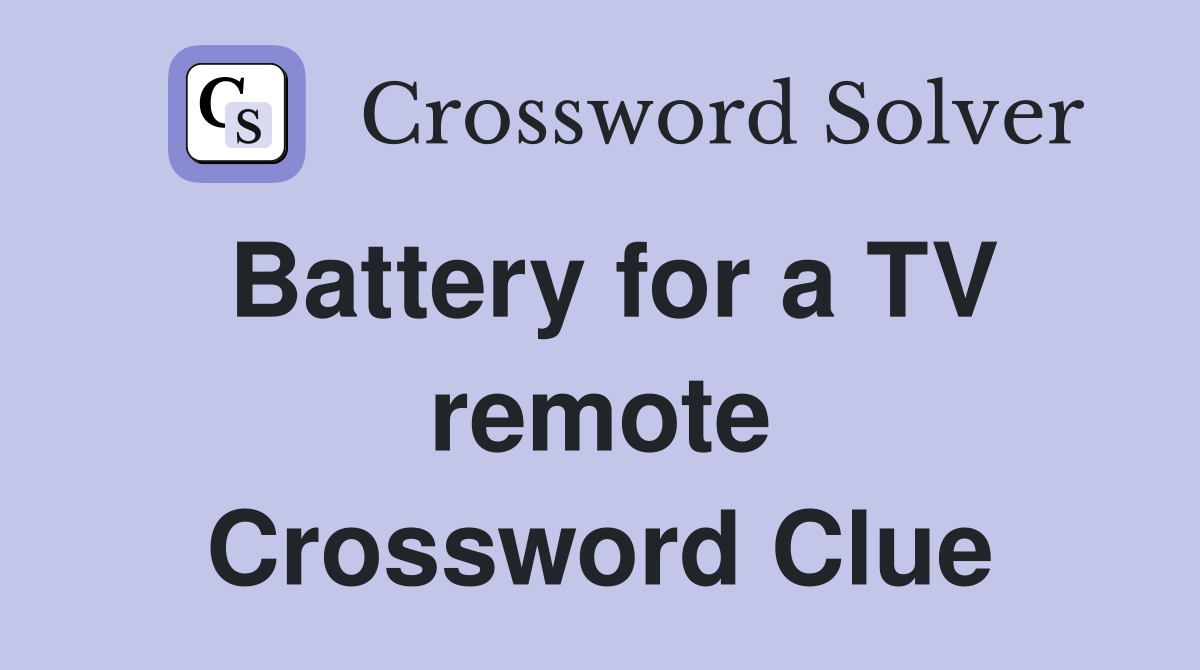 Battery for a TV remote Crossword Clue