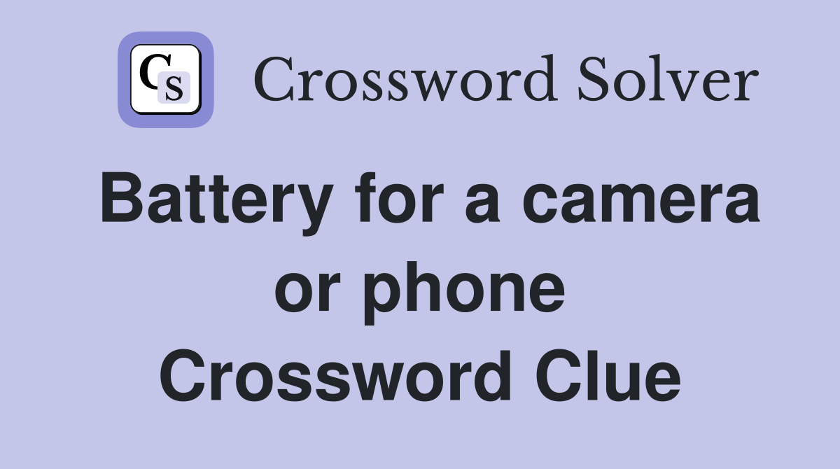 Battery for a camera or phone Crossword Clue