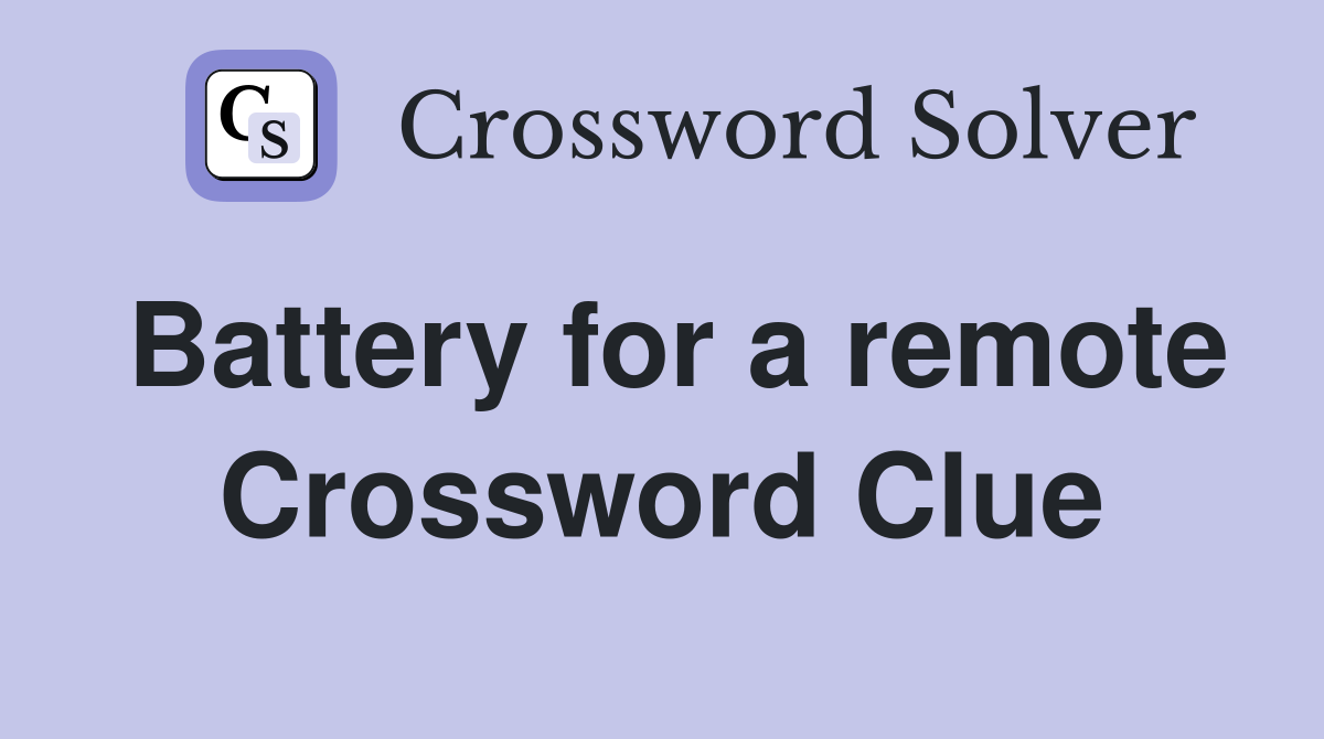 Battery for a remote Crossword Clue