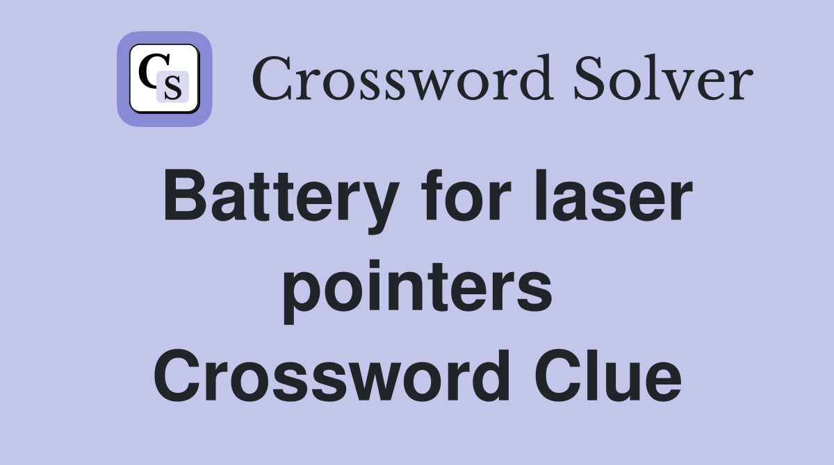 Battery for laser pointers Crossword Clue