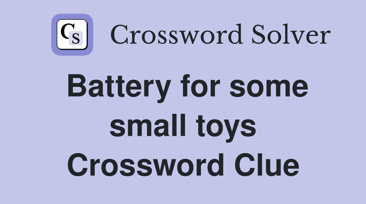 Battery for some small toys Crossword Clue