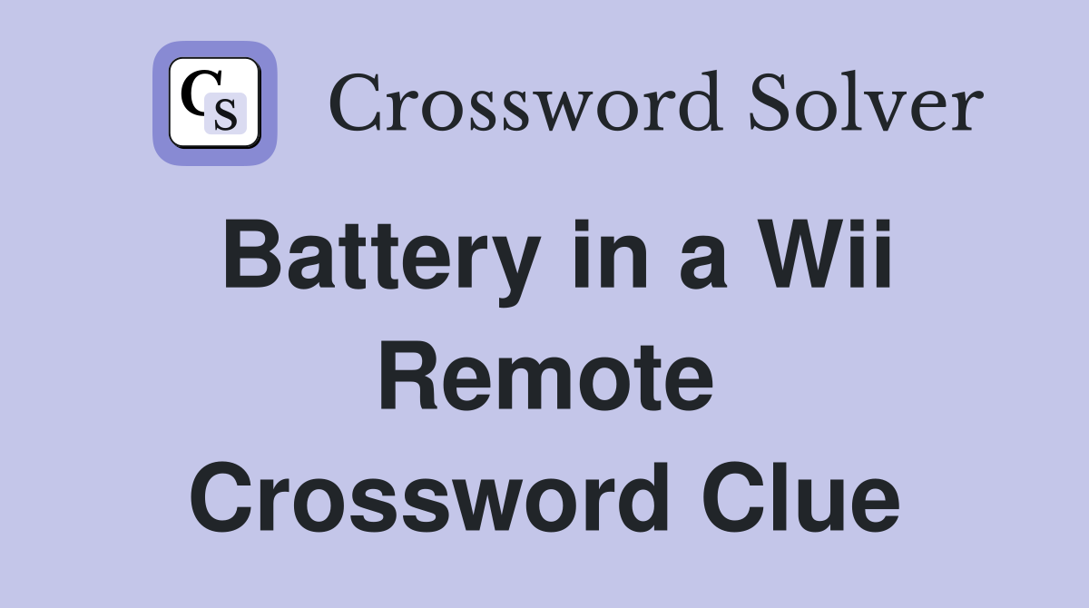 Battery in a Wii Remote Crossword Clue