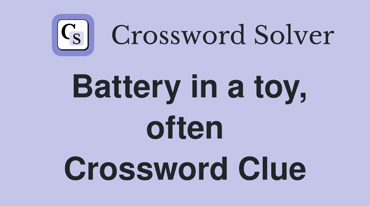 Battery in a toy, often Crossword Clue