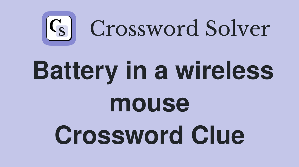 Battery in a wireless mouse Crossword Clue