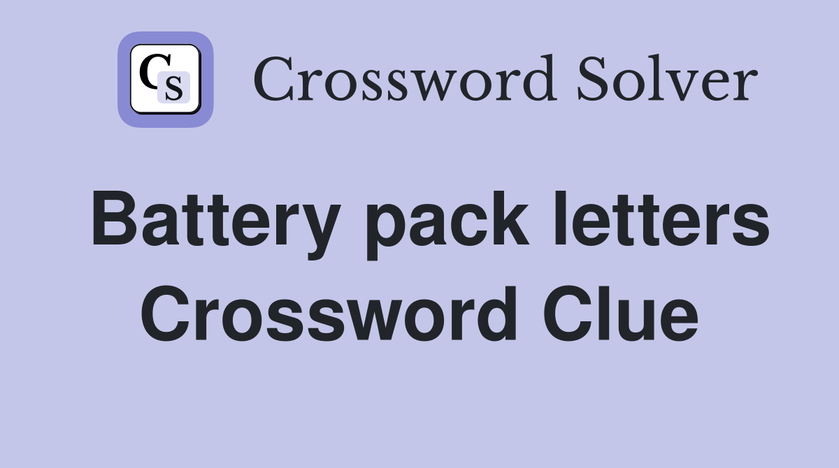 Battery pack letters Crossword Clue