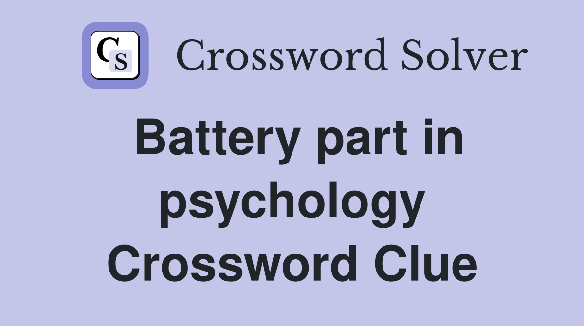 Battery part in psychology Crossword Clue