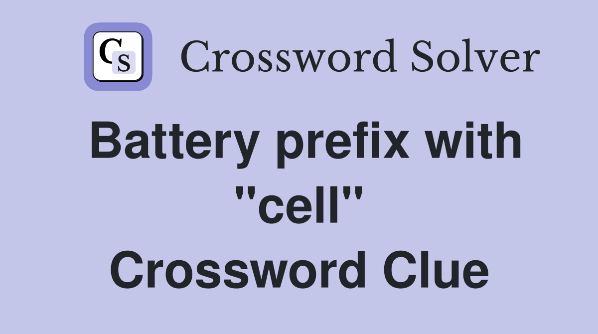 Battery prefix with "cell" Crossword Clue