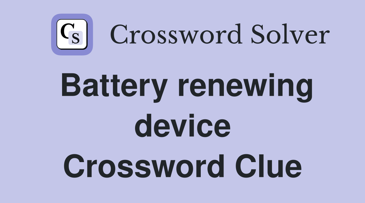 Battery renewing device Crossword Clue
