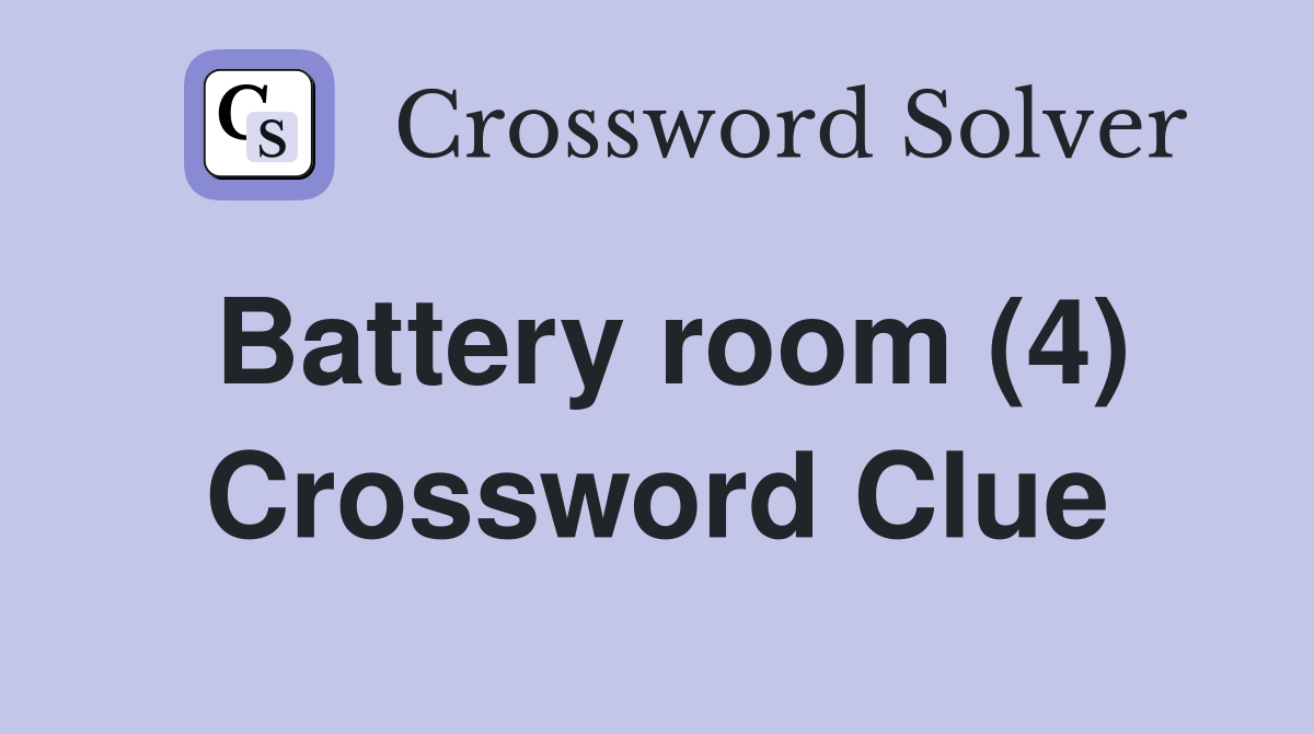 Battery room (4) Crossword Clue