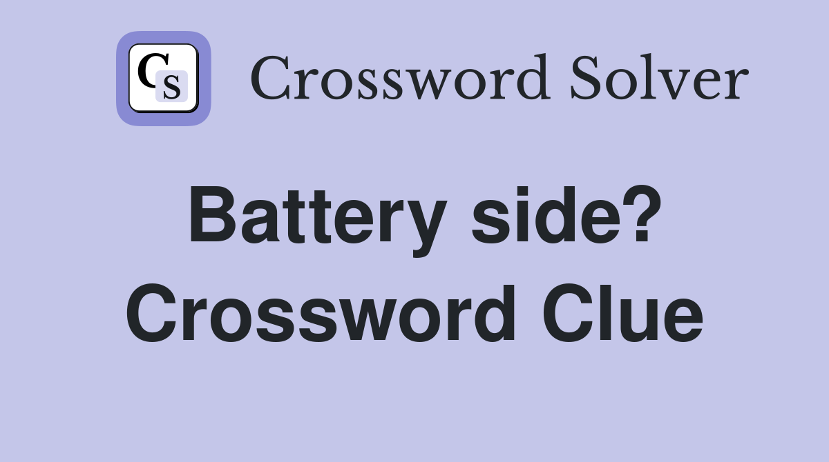 Battery side? Crossword Clue
