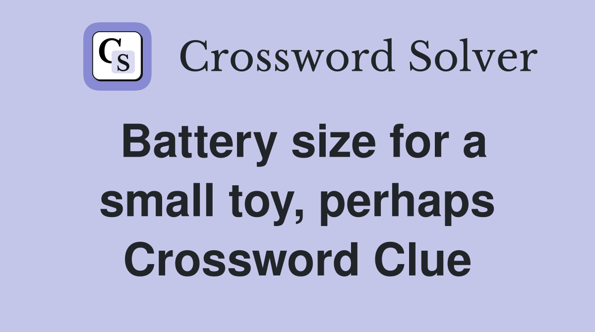 Battery size for a small toy, perhaps Crossword Clue