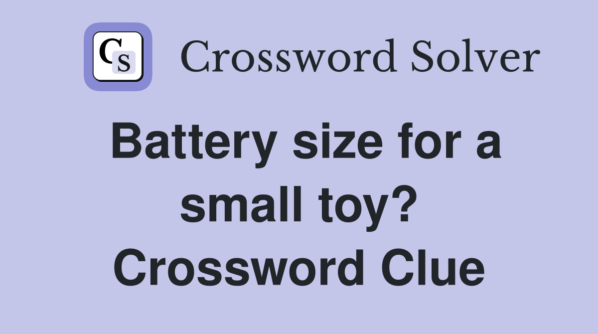 Battery size for a small toy? Crossword Clue