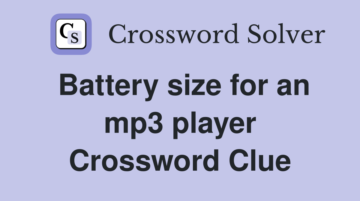 Battery size for an mp3 player Crossword Clue