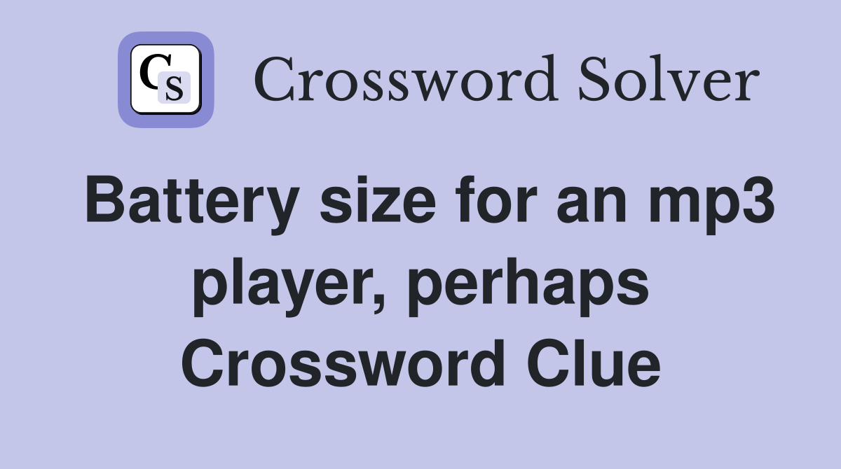 Battery size for an mp3 player, perhaps Crossword Clue