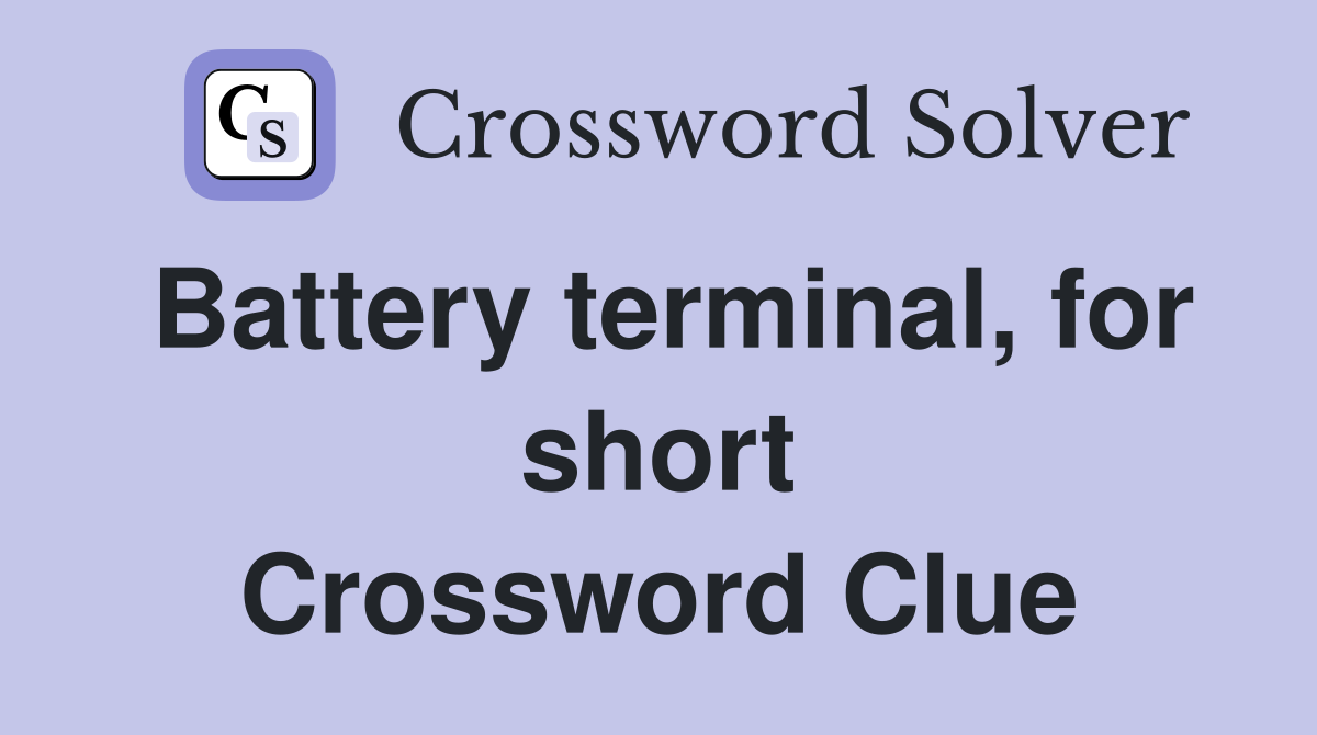 Battery terminal, for short Crossword Clue