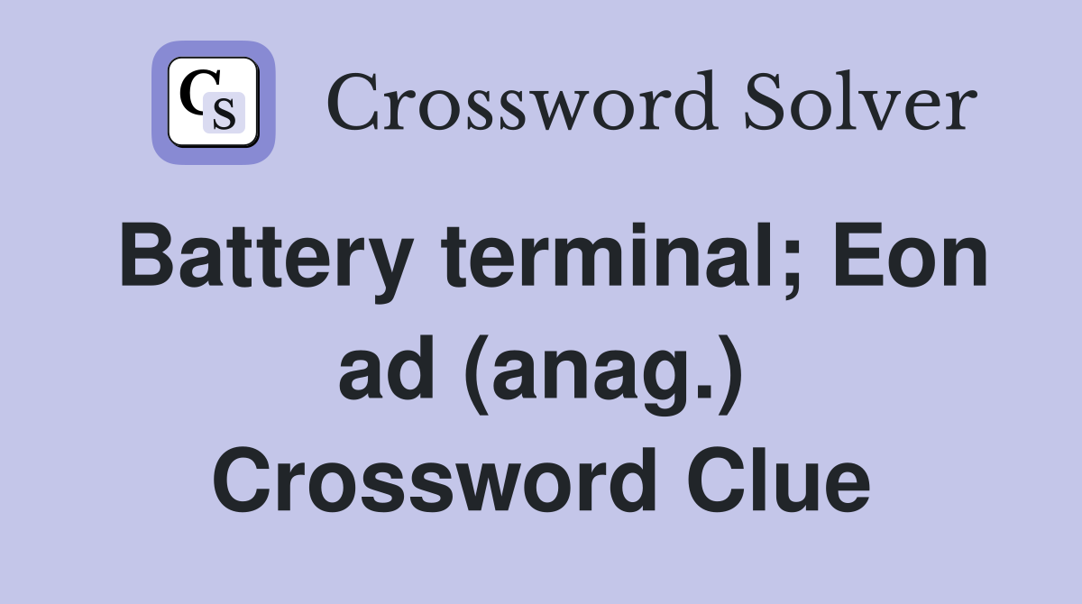 Battery terminal; Eon ad (anag.) Crossword Clue