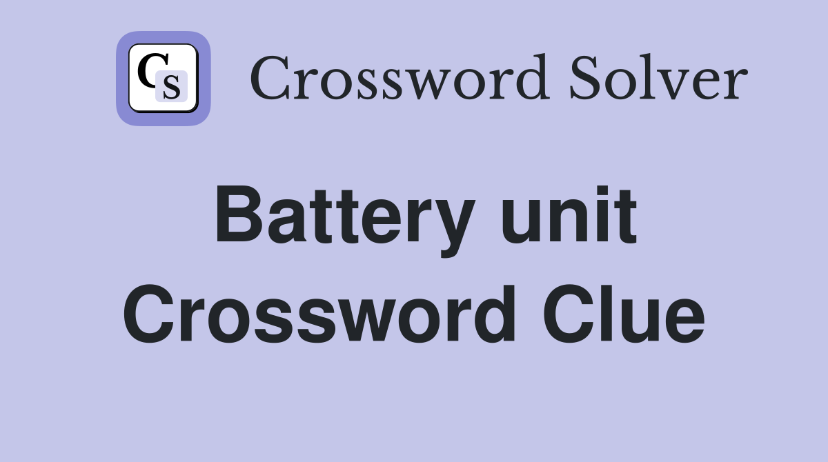 Battery unit Crossword Clue