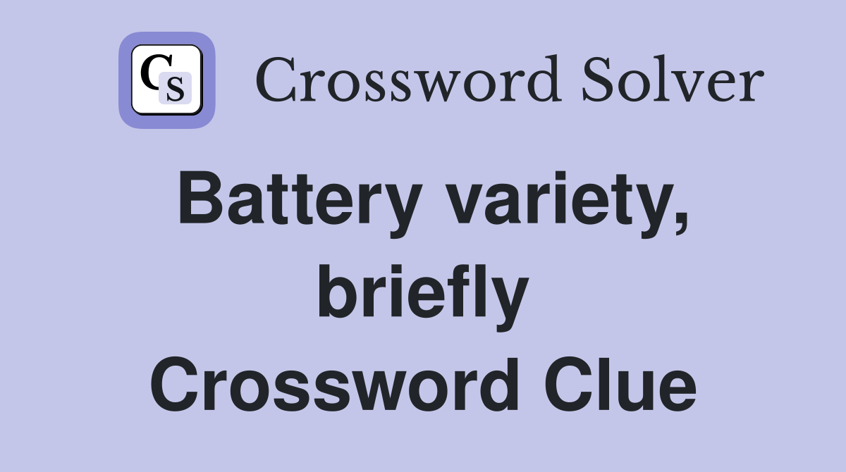 Battery variety, briefly Crossword Clue