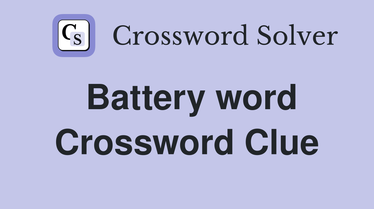 Battery word Crossword Clue