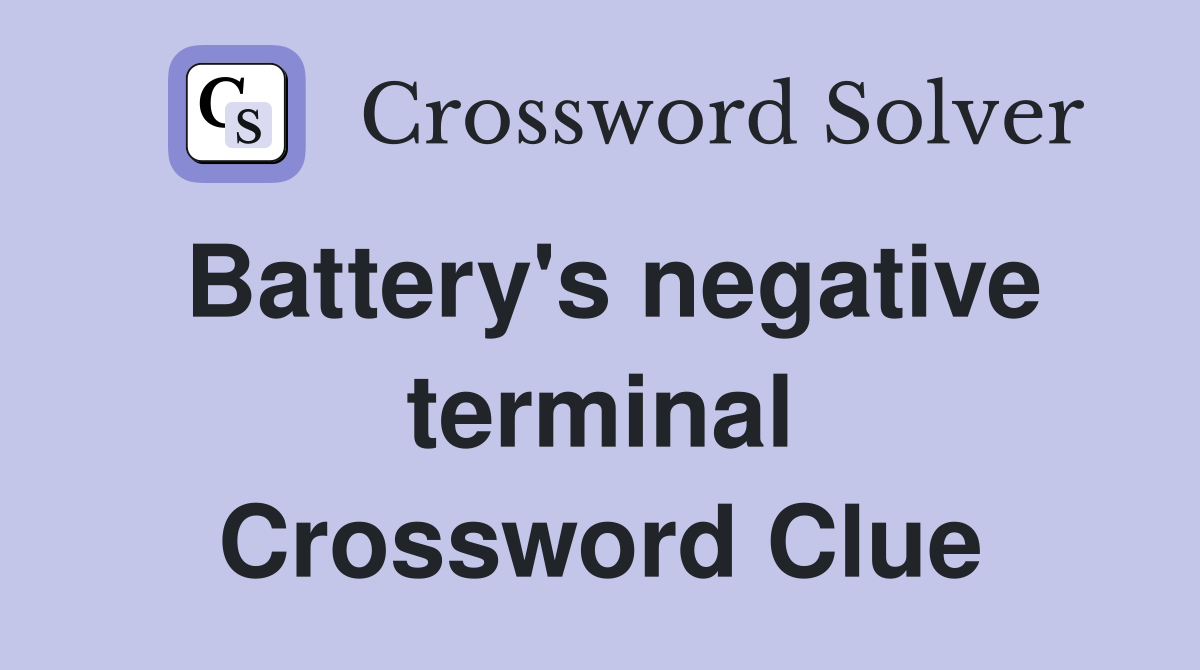 Battery's negative terminal Crossword Clue