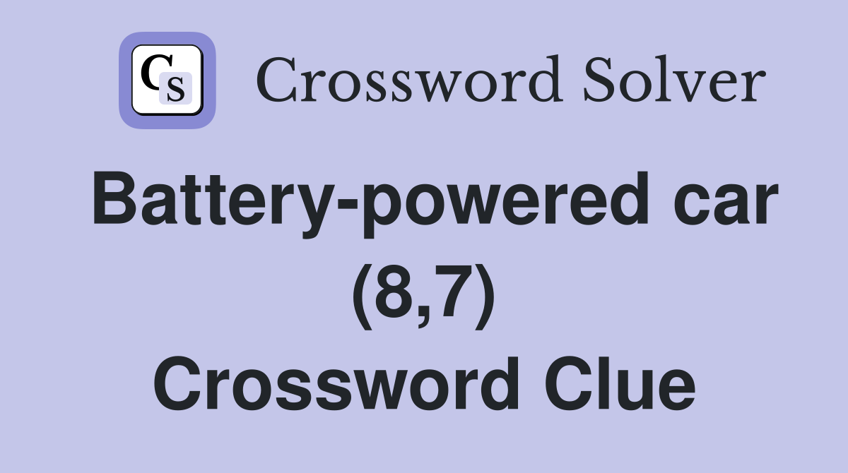 Battery-powered car (8,7) Crossword Clue