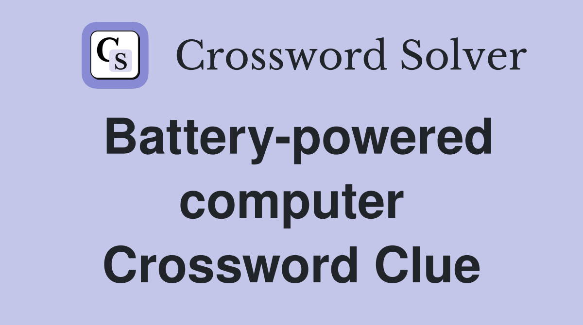 Battery-powered computer Crossword Clue