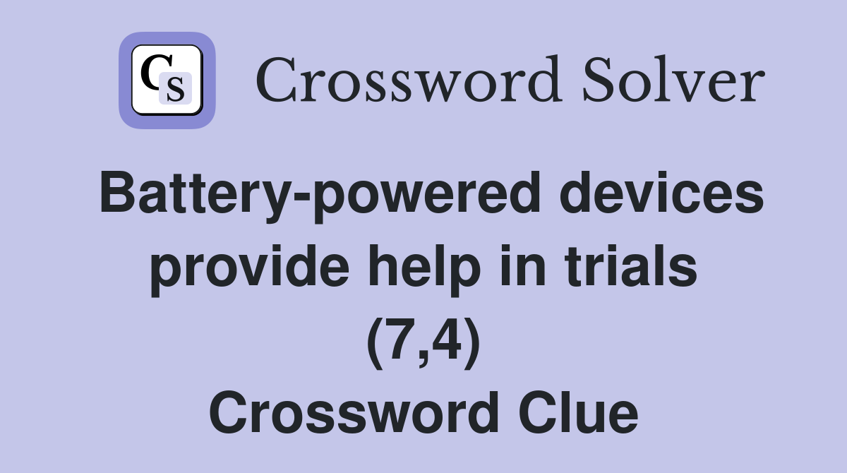 Battery-powered devices provide help in trials (7,4) Crossword Clue