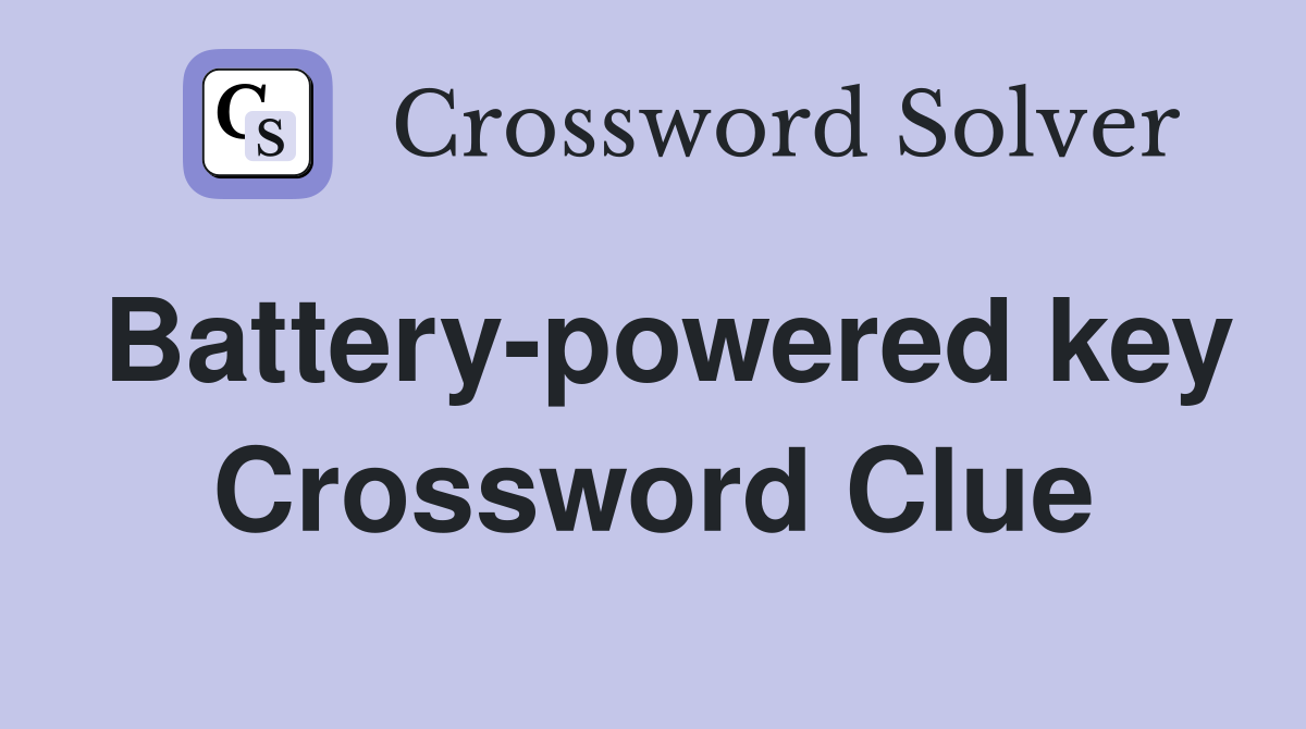 Battery-powered key Crossword Clue