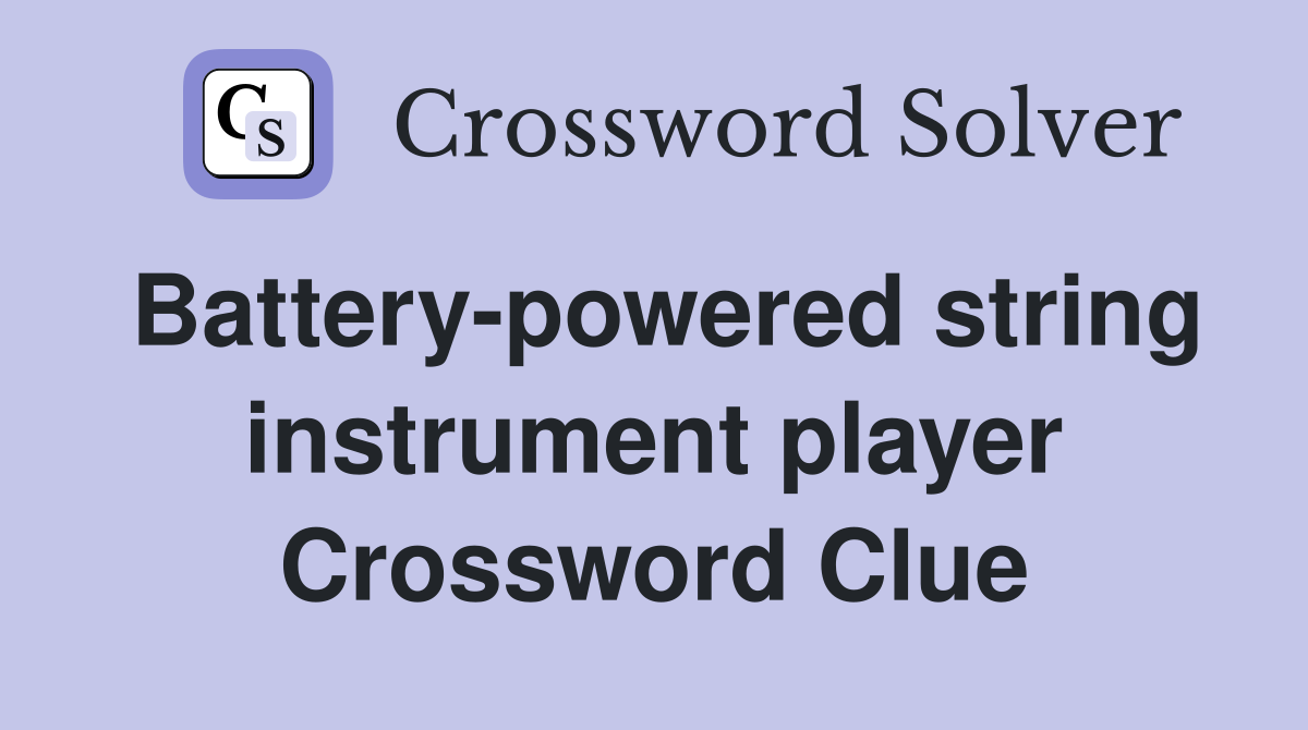 Battery-powered string instrument player Crossword Clue