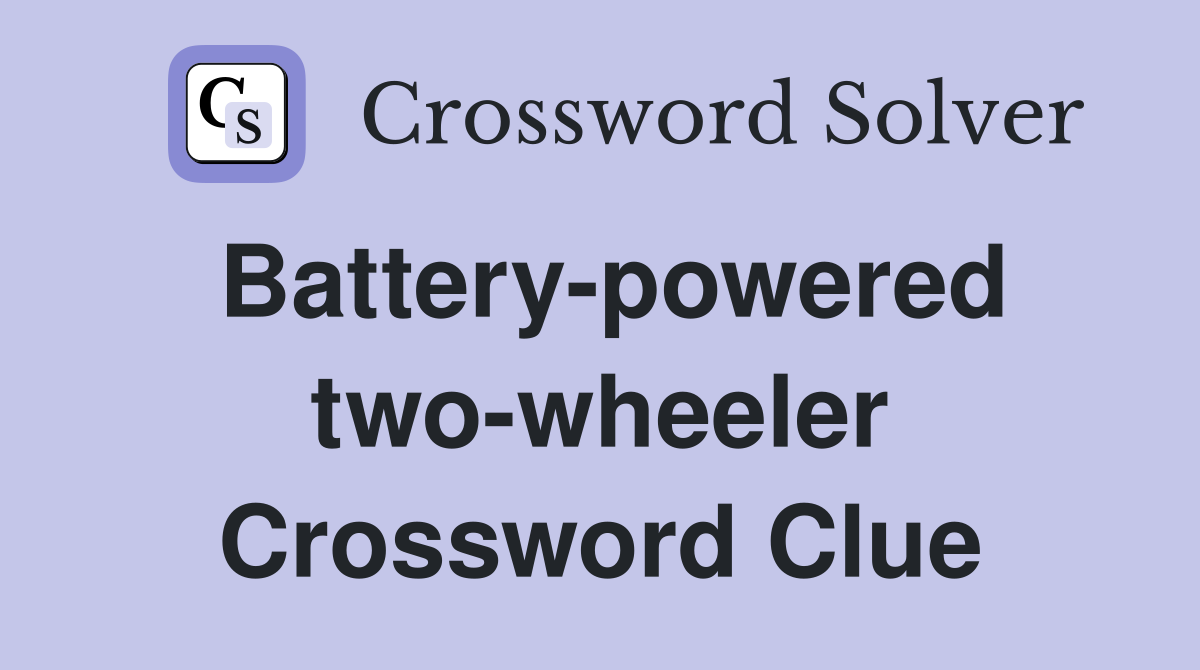 Battery-powered two-wheeler Crossword Clue