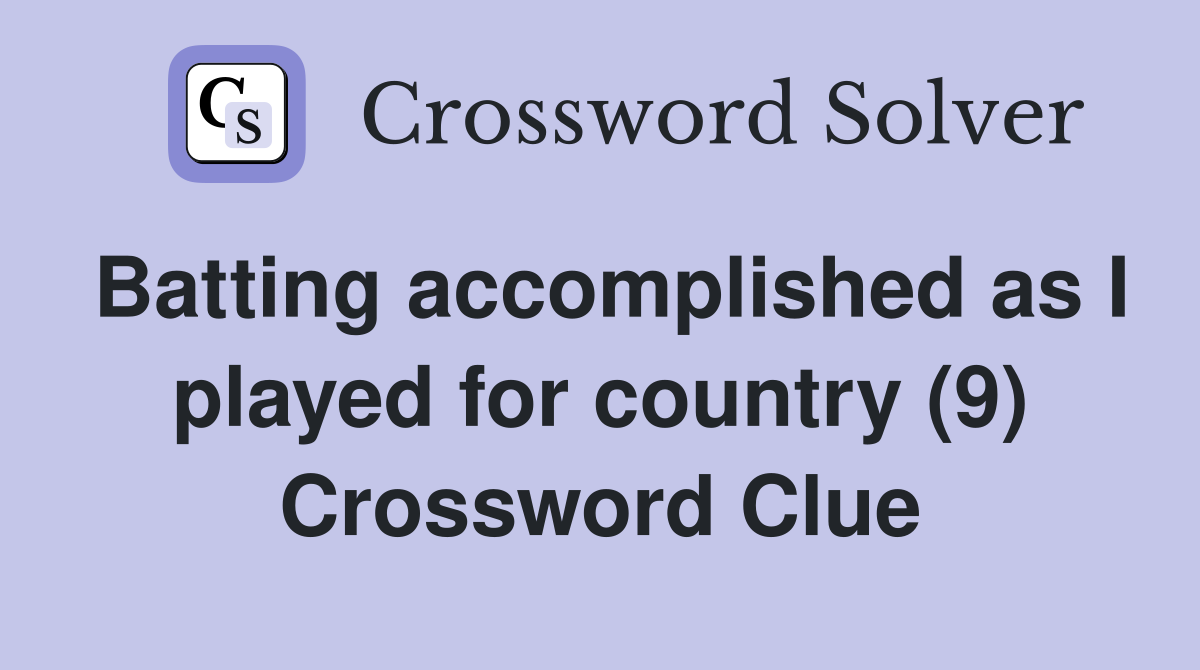 Batting accomplished as I played for country (9) Crossword Clue