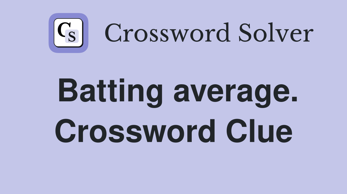 Batting average. Crossword Clue