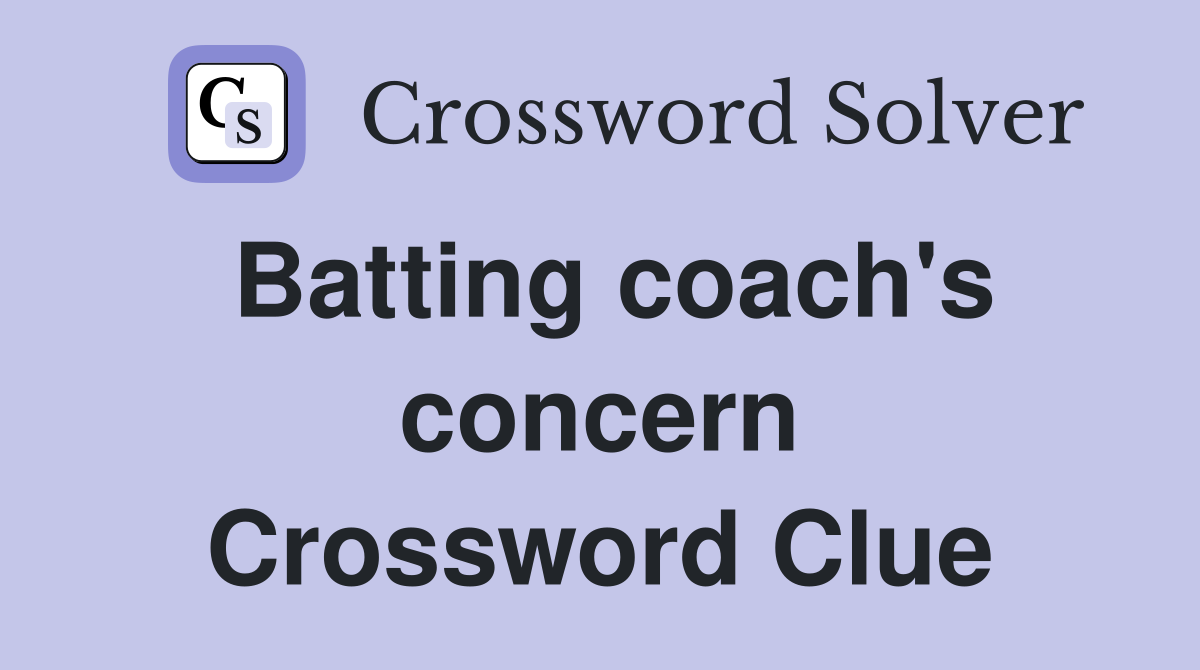Batting coach's concern Crossword Clue