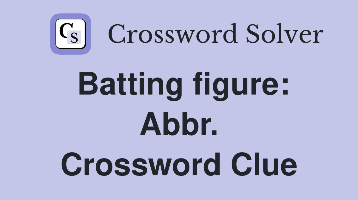 Batting figure: Abbr. Crossword Clue
