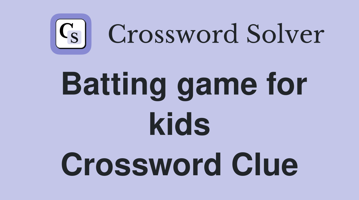 Batting game for kids Crossword Clue