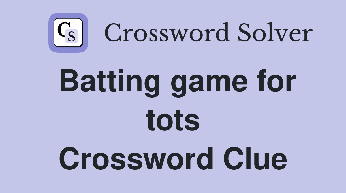 Batting game for tots Crossword Clue