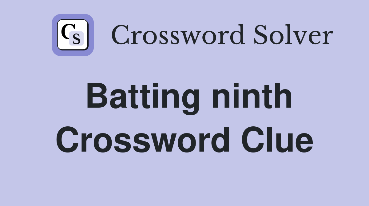 Batting ninth Crossword Clue Answers Crossword Solver