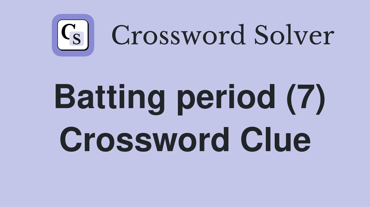 Batting period (7) Crossword Clue