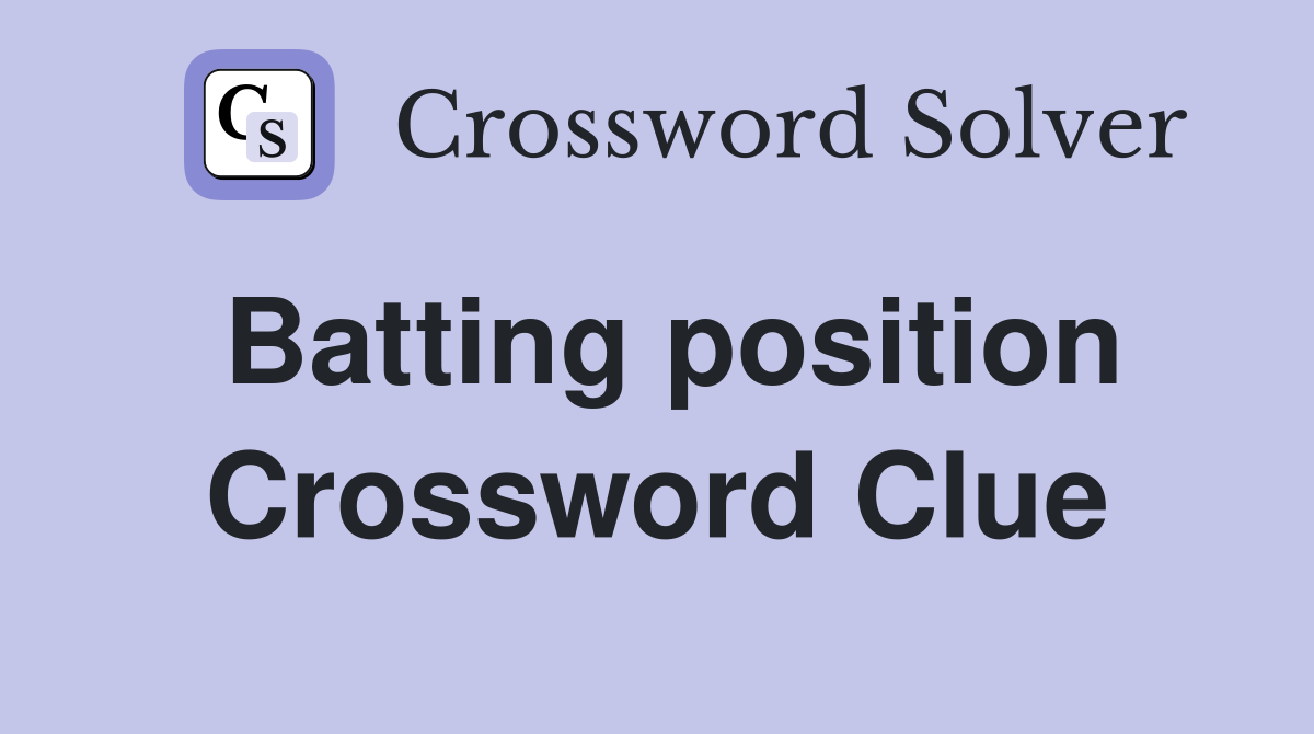Batting position Crossword Clue