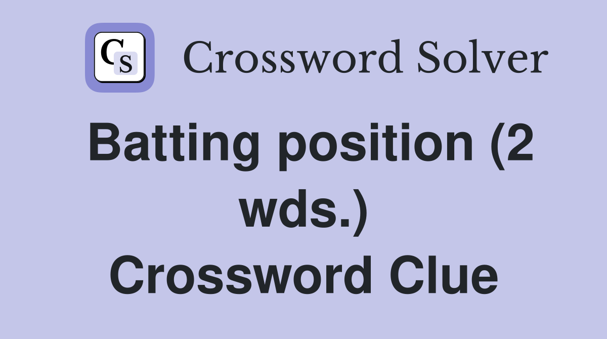 Batting position (2 wds.) Crossword Clue