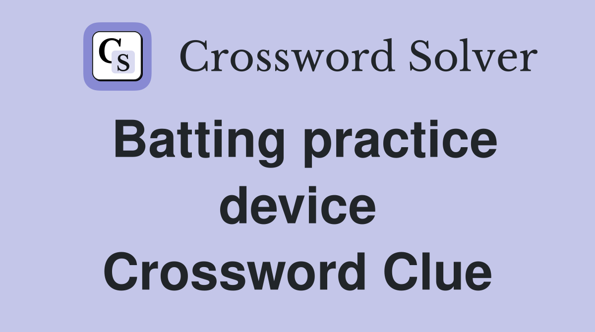 Batting practice device Crossword Clue