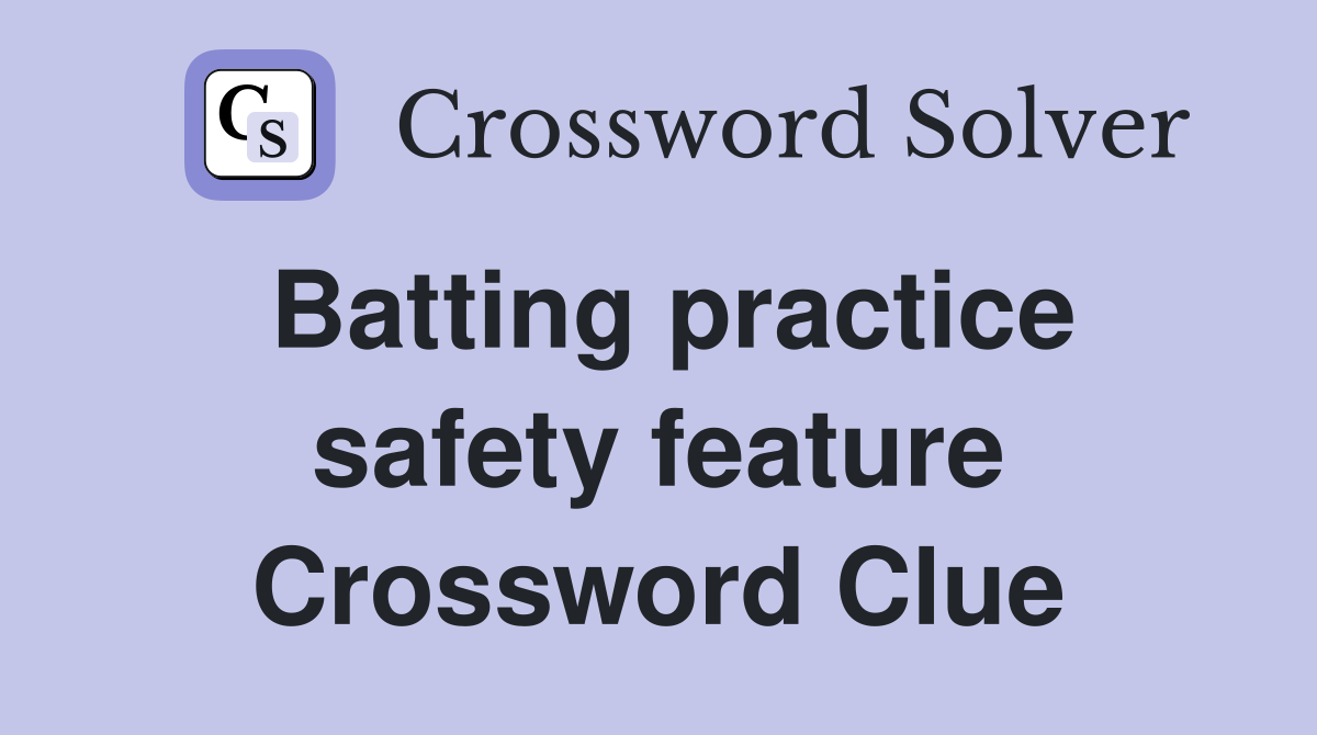 Batting practice safety feature Crossword Clue