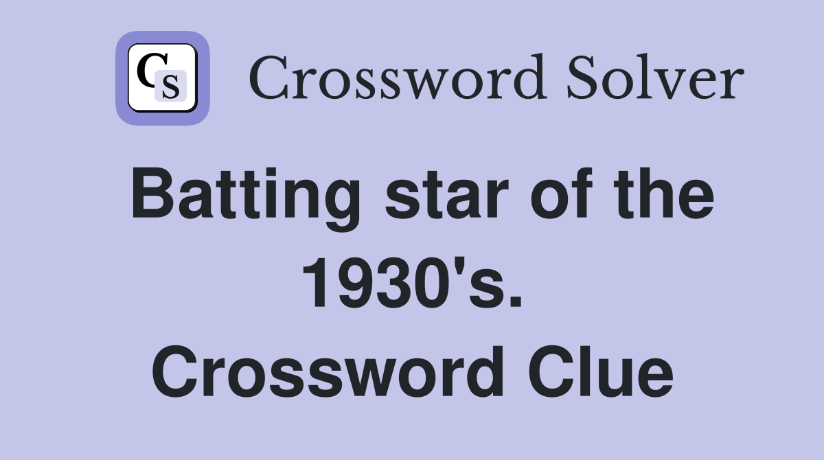 Batting star of the 1930's. Crossword Clue