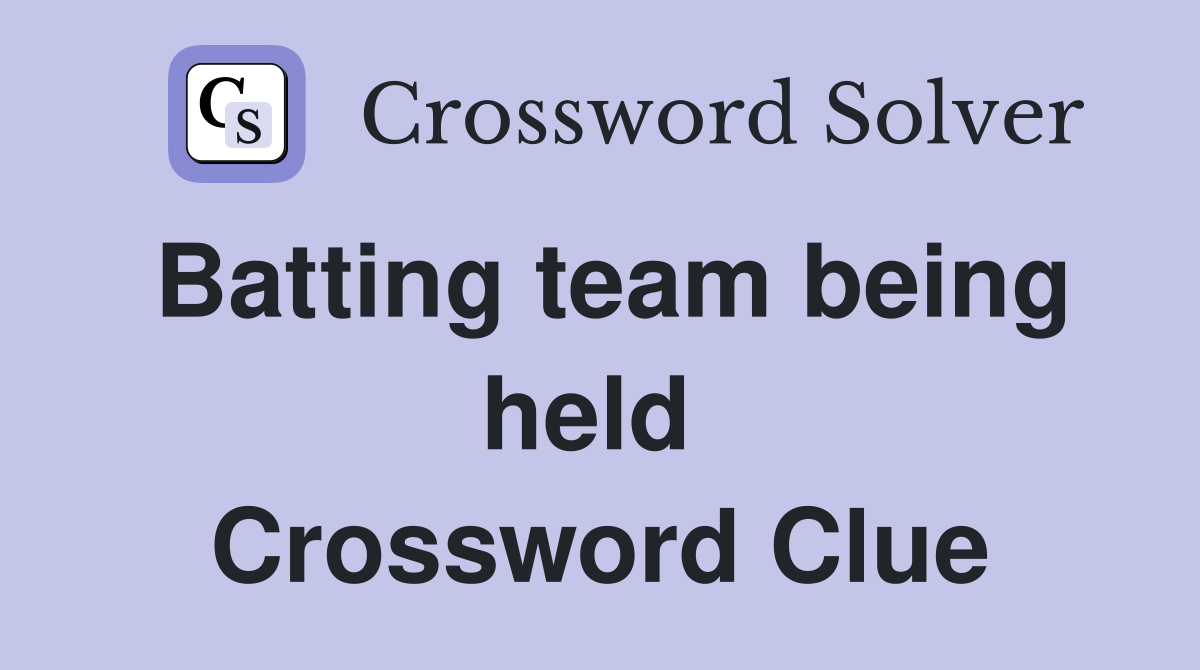 Batting team being held  Crossword Clue