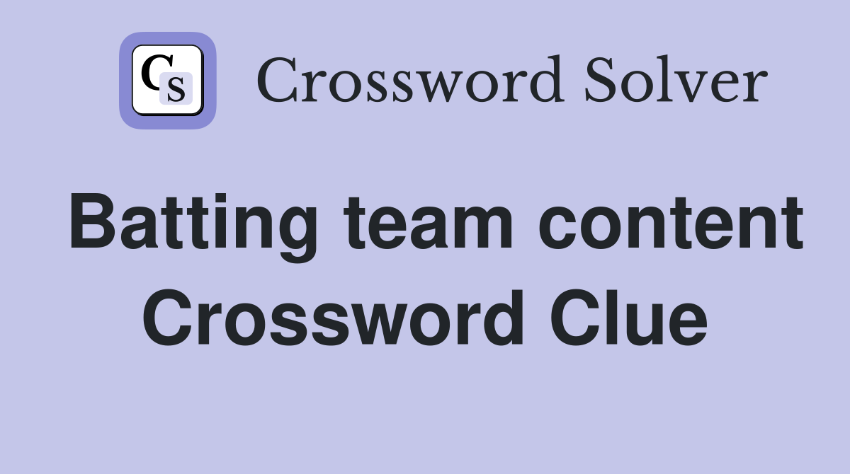 Batting team content Crossword Clue