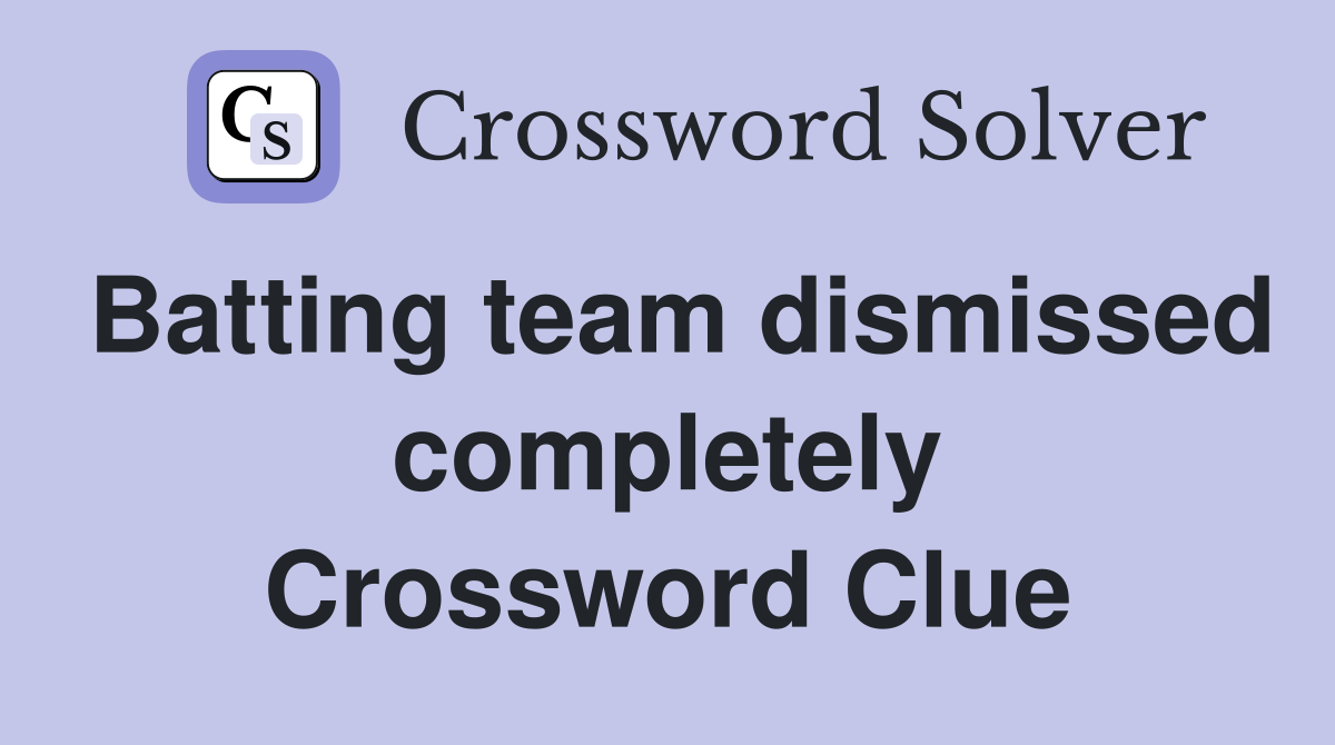 Batting team dismissed completely Crossword Clue