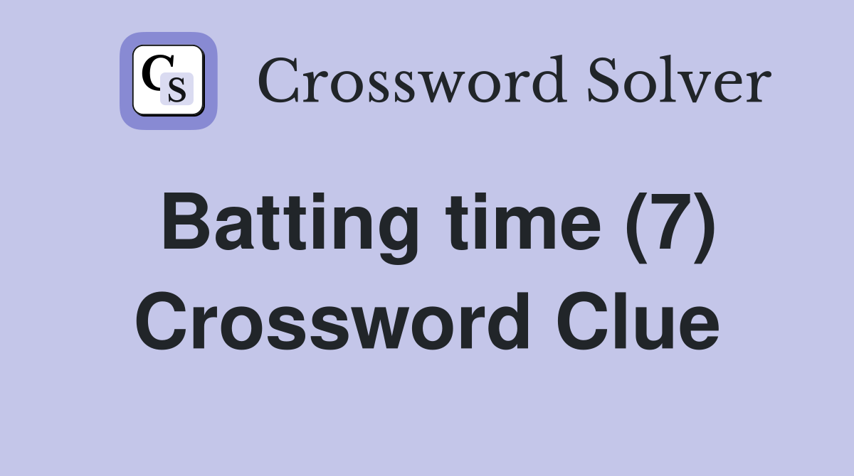 Batting time (7) Crossword Clue